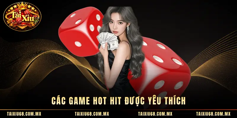 Các game hot hit được yêu thích