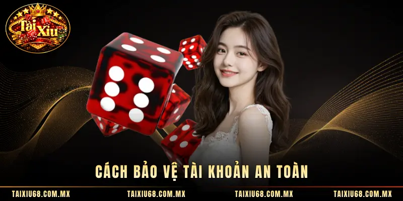 Cách bảo vệ tài khoản an toàn 