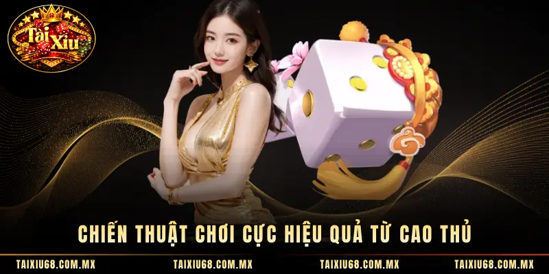 Chiến thuật chơi cực hiệu quả từ cao thủ