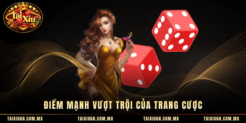 Điểm mạnh vượt trội của trang cược