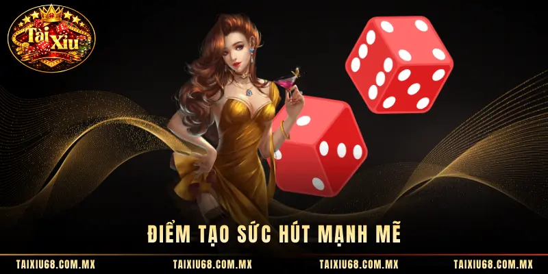 Điểm tạo sức hút mạnh mẽ