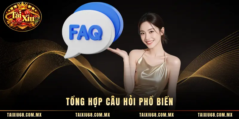 Tổng hợp câu hỏi phổ biến
