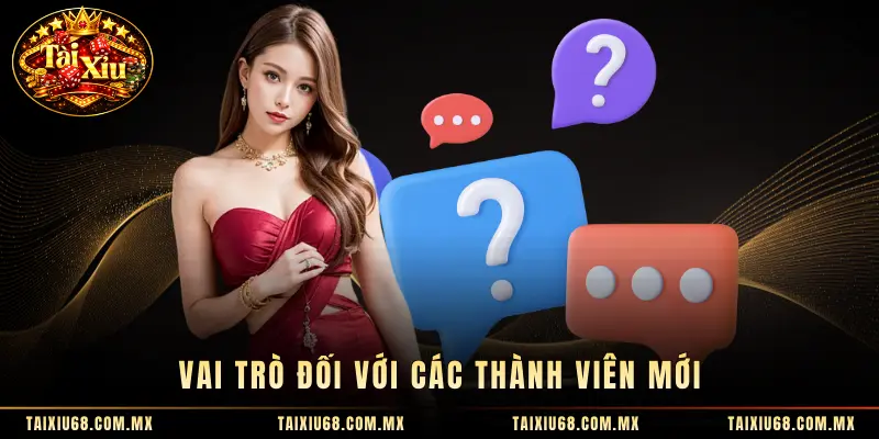 Vai trò đối với các thành viên mới