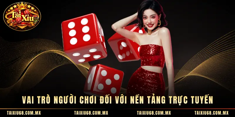 Vai trò người chơi đối với nền tảng trực tuyến